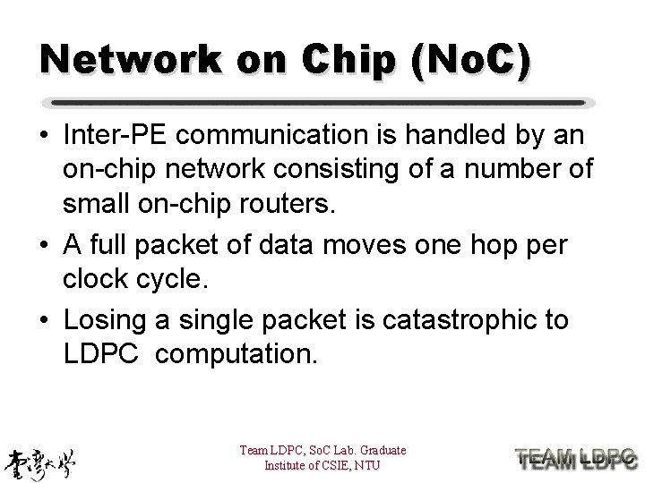 Network on Chip (No. C) • Inter-PE communication is handled by an on-chip network