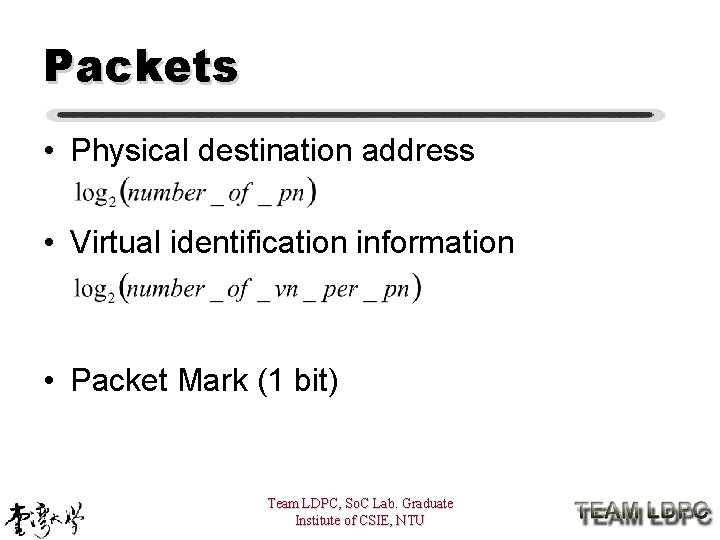 Packets • Physical destination address • Virtual identification information • Packet Mark (1 bit)