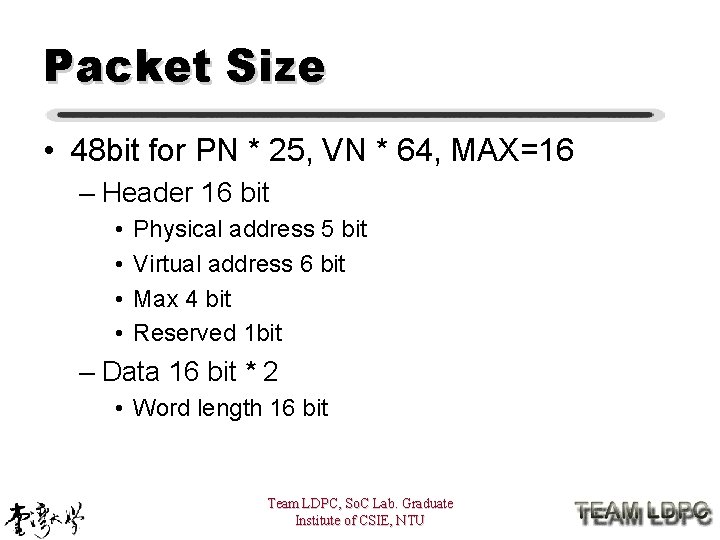 Packet Size • 48 bit for PN * 25, VN * 64, MAX=16 –