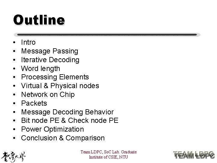 Outline • • • Intro Message Passing Iterative Decoding Word length Processing Elements Virtual