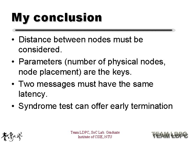 My conclusion • Distance between nodes must be considered. • Parameters (number of physical