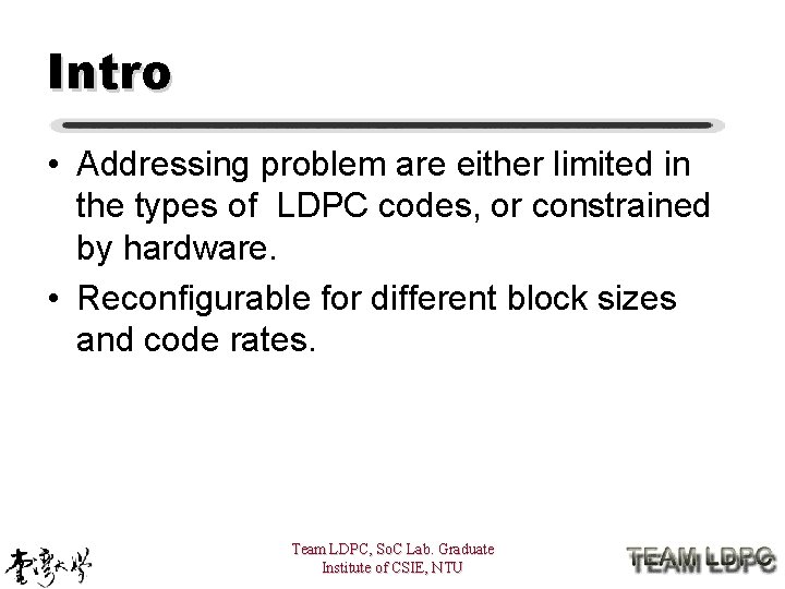 Intro • Addressing problem are either limited in the types of LDPC codes, or