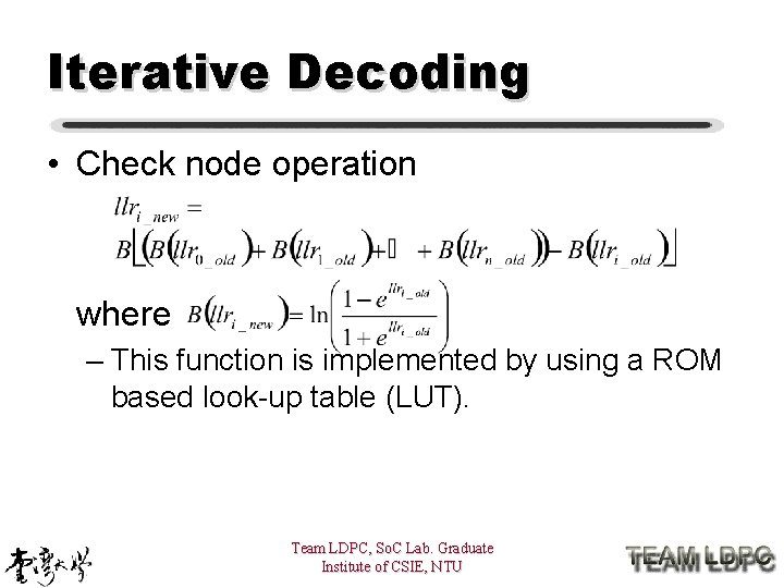 Iterative Decoding • Check node operation where – This function is implemented by using