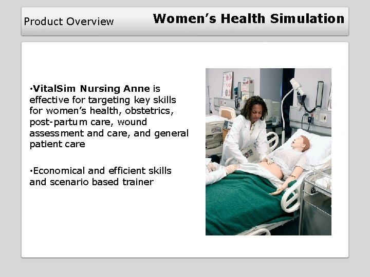 Product Overview Women’s Health Simulation • Vital. Sim Nursing Anne is effective for targeting Product Overview Women’s Health Simulation • Vital. Sim Nursing Anne is effective for targeting