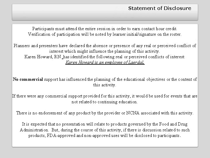 Statement of Disclosure Participants must attend the entire session in order to earn contact Statement of Disclosure Participants must attend the entire session in order to earn contact
