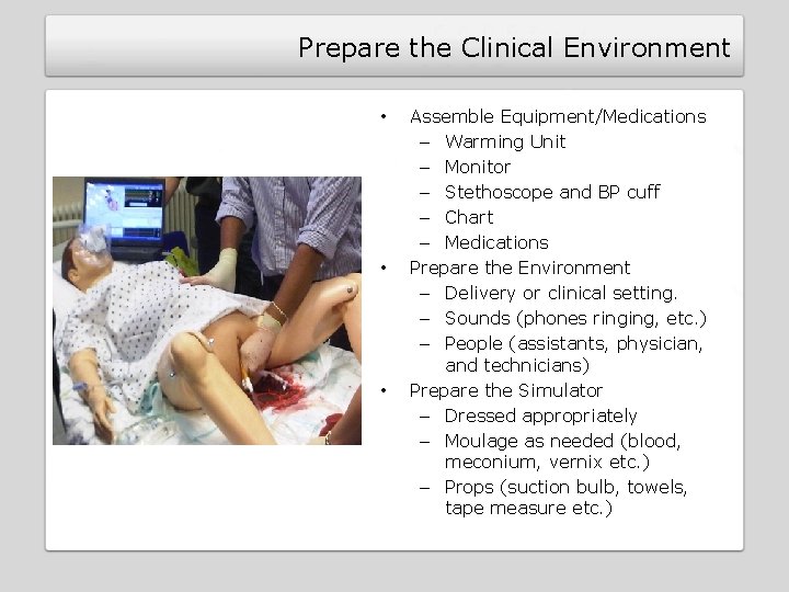 Prepare the Clinical Environment • • • Assemble Equipment/Medications – Warming Unit – Monitor Prepare the Clinical Environment • • • Assemble Equipment/Medications – Warming Unit – Monitor
