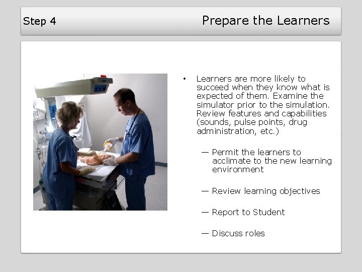 Prepare the Learners Step 4 • Learners are more likely to succeed when they Prepare the Learners Step 4 • Learners are more likely to succeed when they