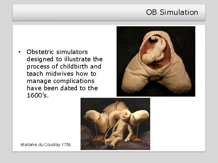 OB Simulation • Obstetric simulators designed to illustrate the process of childbirth and teach OB Simulation • Obstetric simulators designed to illustrate the process of childbirth and teach
