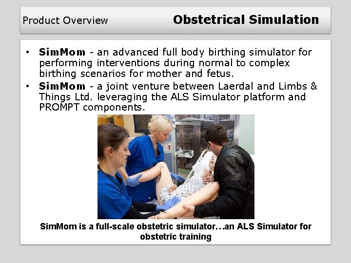 Product Overview Obstetrical Simulation • Sim. Mom - an advanced full body birthing simulator Product Overview Obstetrical Simulation • Sim. Mom - an advanced full body birthing simulator