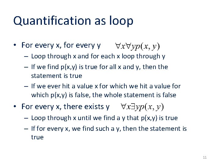 Quantification as loop • For every x, for every y – Loop through x