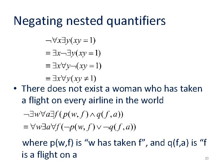 Negating nested quantifiers • There does not exist a woman who has taken a