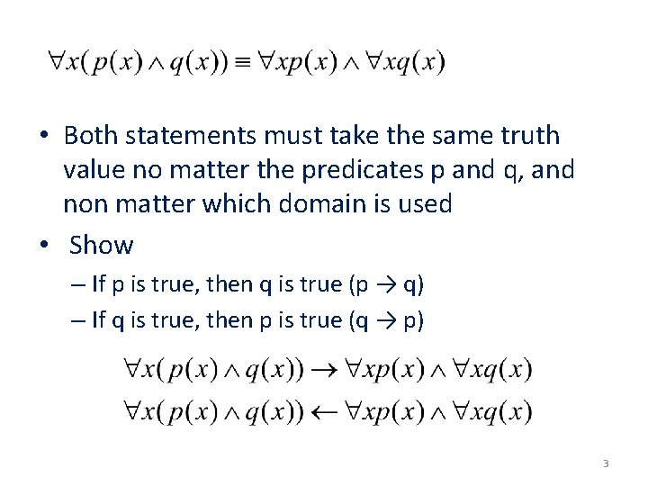  • Both statements must take the same truth value no matter the predicates