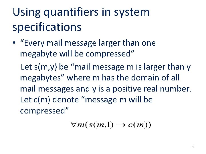 Using quantifiers in system specifications • “Every mail message larger than one megabyte will