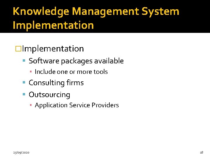 Knowledge Management System Implementation �Implementation Software packages available ▪ Include one or more tools