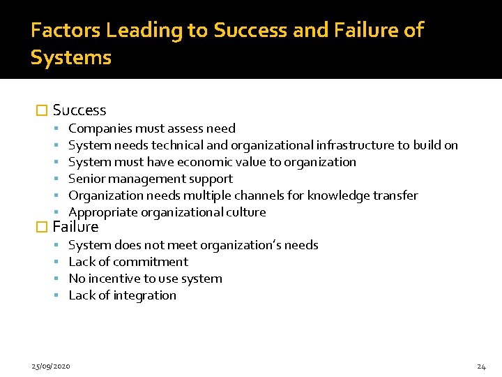 Factors Leading to Success and Failure of Systems � Success Companies must assess need