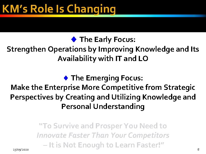 KM’s Role Is Changing The Early Focus: Strengthen Operations by Improving Knowledge and Its