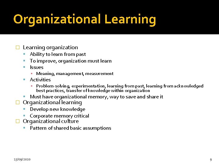 Organizational Learning � � � Learning organization Ability to learn from past To improve,