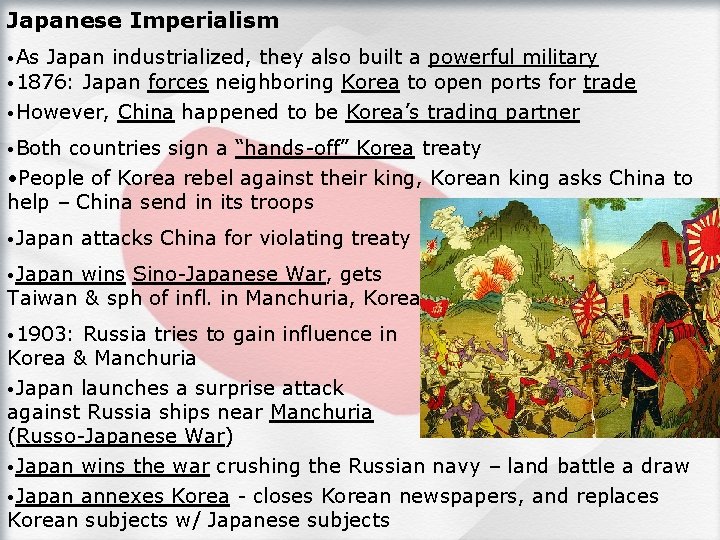 Japanese Imperialism • As Japan industrialized, they also built a powerful military • 1876:
