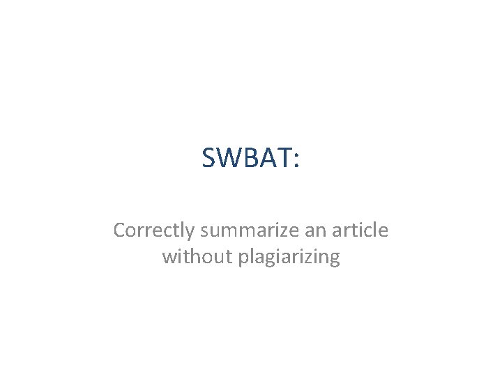 SWBAT: Correctly summarize an article without plagiarizing 