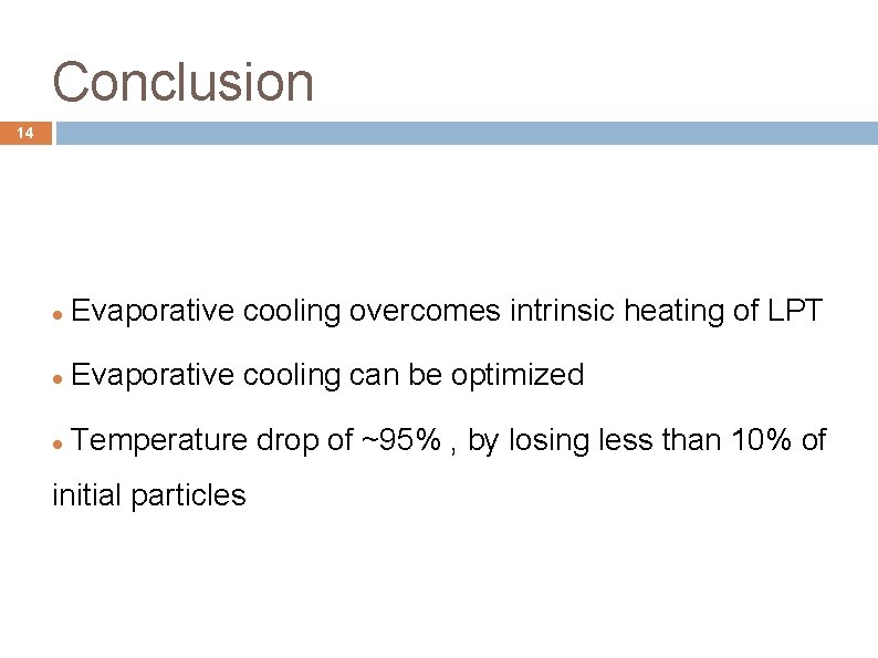 Conclusion 14 Evaporative cooling overcomes intrinsic heating of LPT Evaporative cooling can be optimized