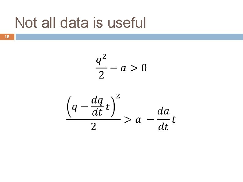 Not all data is useful 18 