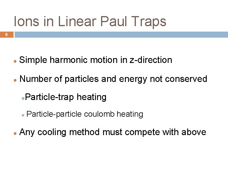 Ions in Linear Paul Traps 8 Simple harmonic motion in z-direction Number of particles