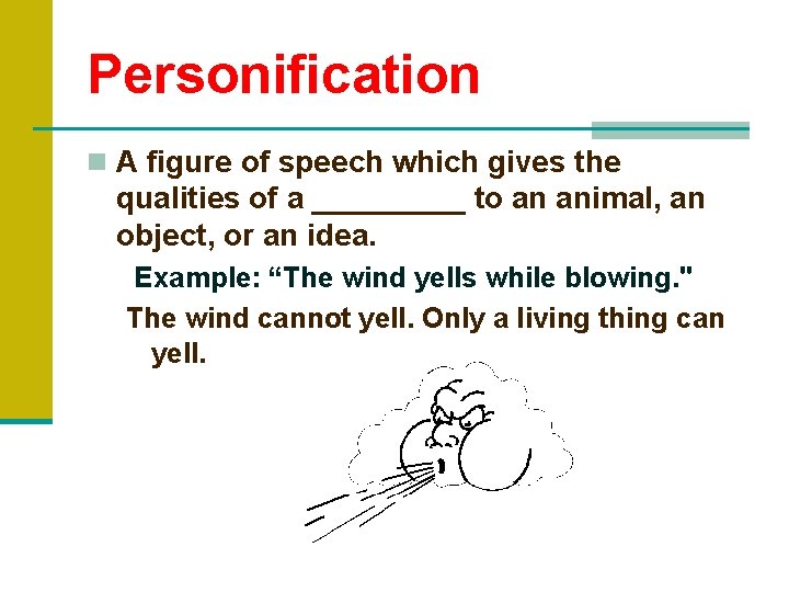 Personification n A figure of speech which gives the qualities of a _____ to Personification n A figure of speech which gives the qualities of a _____ to