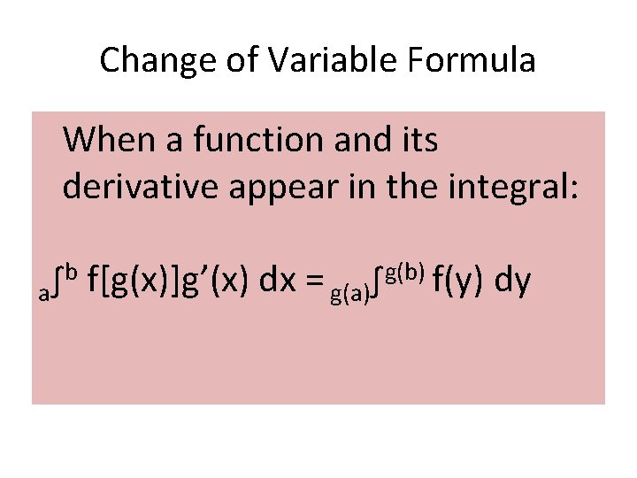 Change of Variable Formula When a function and its derivative appear in the integral: