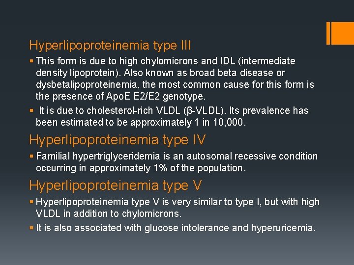 Hyperlipoproteinemia type III § This form is due to high chylomicrons and IDL (intermediate