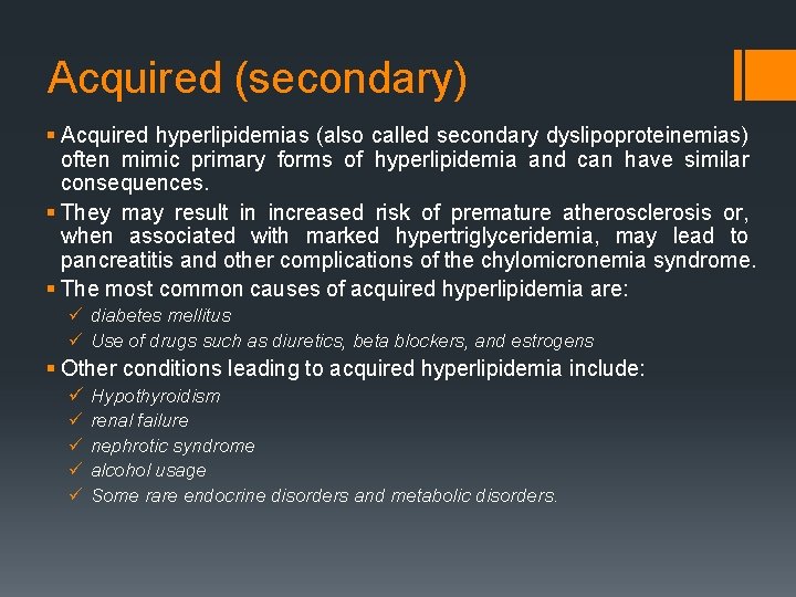Acquired (secondary) § Acquired hyperlipidemias (also called secondary dyslipoproteinemias) often mimic primary forms of