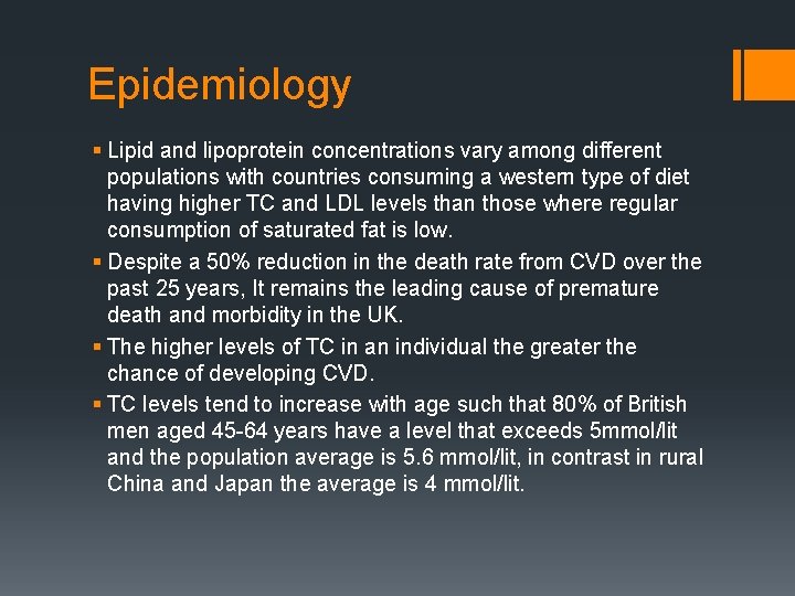 Epidemiology § Lipid and lipoprotein concentrations vary among different populations with countries consuming a