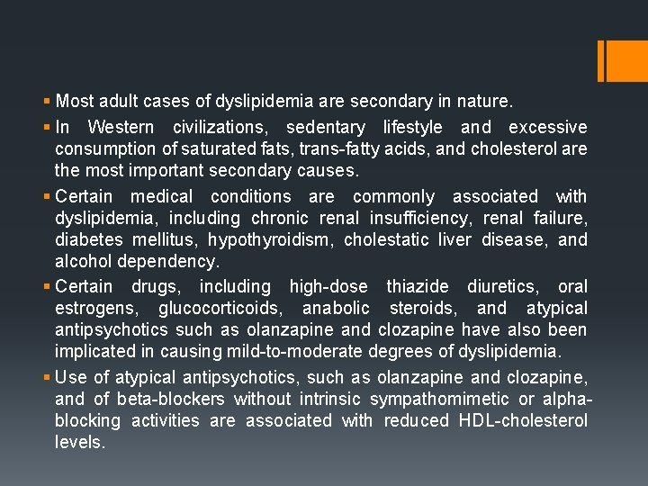 § Most adult cases of dyslipidemia are secondary in nature. § In Western civilizations,