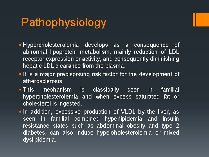 Pathophysiology § Hypercholesterolemia develops as a consequence of abnormal lipoprotein metabolism, mainly reduction of