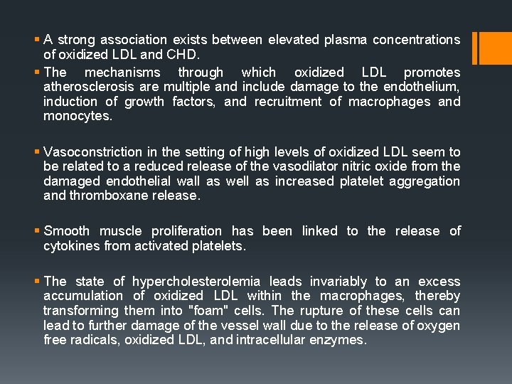 § A strong association exists between elevated plasma concentrations of oxidized LDL and CHD.