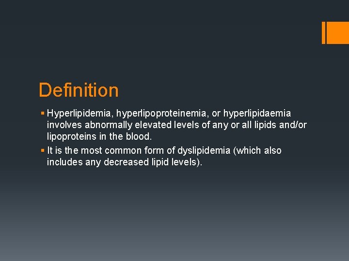 Definition § Hyperlipidemia, hyperlipoproteinemia, or hyperlipidaemia involves abnormally elevated levels of any or all