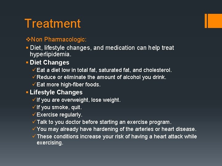 Treatment v. Non Pharmacologic: § Diet, lifestyle changes, and medication can help treat hyperlipidemia.