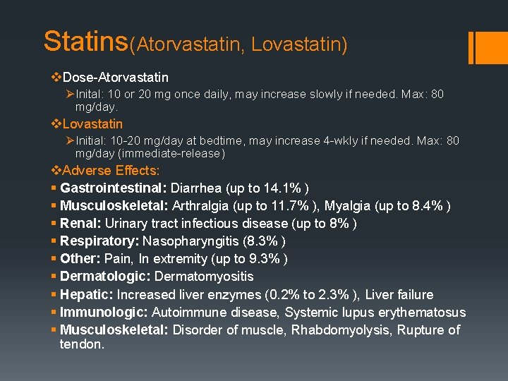 Statins(Atorvastatin, Lovastatin) v. Dose-Atorvastatin ØInital: 10 or 20 mg once daily, may increase slowly