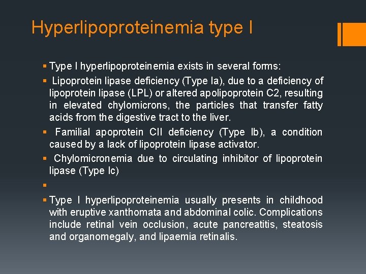 Hyperlipoproteinemia type I § Type I hyperlipoproteinemia exists in several forms: § Lipoprotein lipase