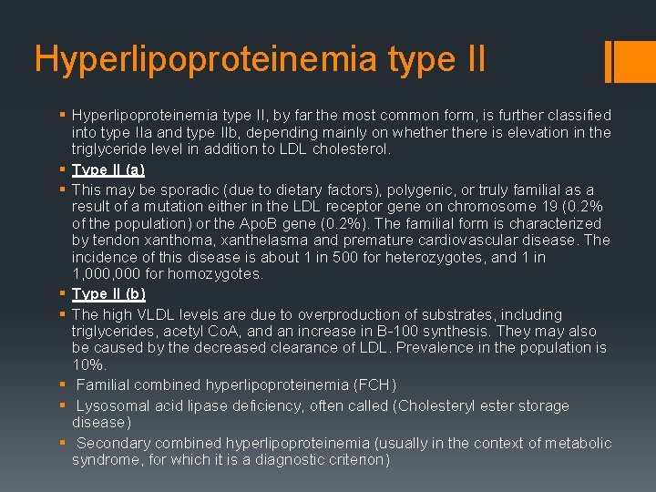 Hyperlipoproteinemia type II § Hyperlipoproteinemia type II, by far the most common form, is