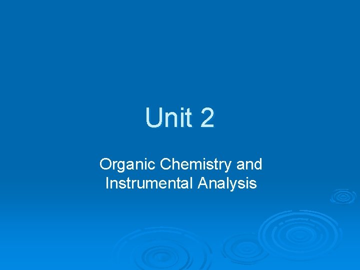 Unit 2 Organic Chemistry and Instrumental Analysis 