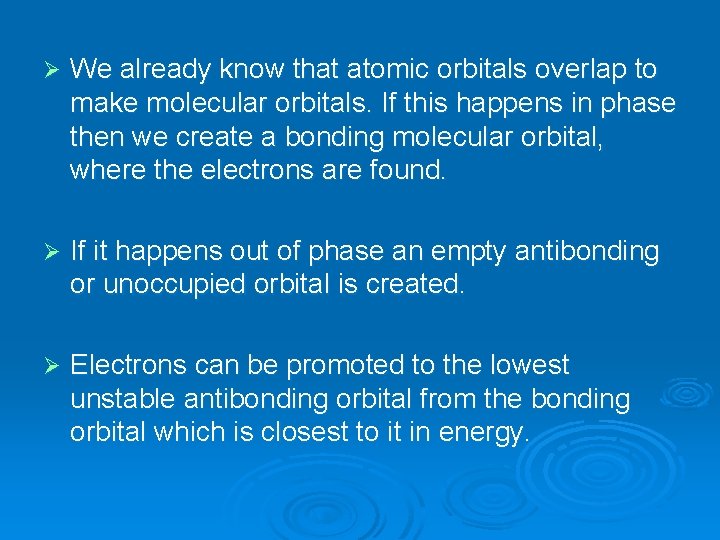 Ø We already know that atomic orbitals overlap to make molecular orbitals. If this