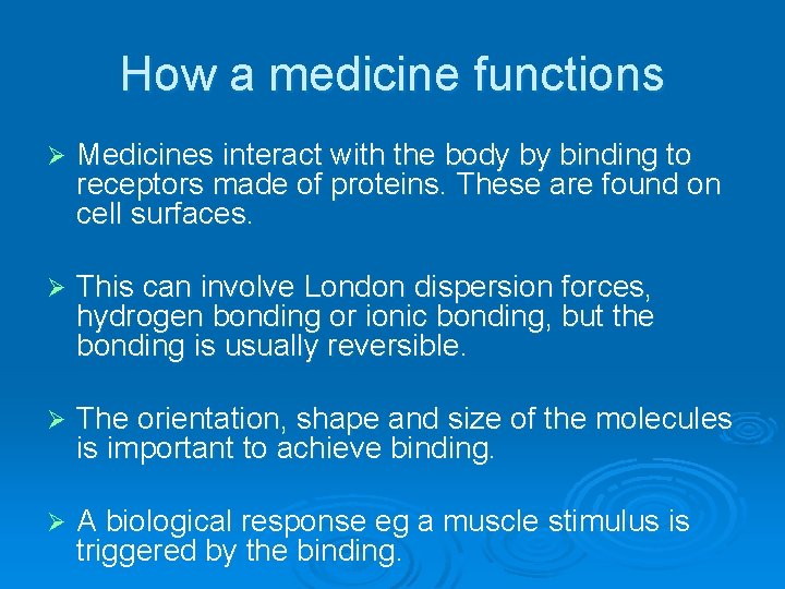 How a medicine functions Ø Medicines interact with the body by binding to receptors