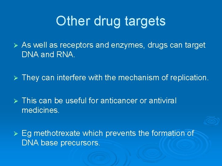 Other drug targets Ø As well as receptors and enzymes, drugs can target DNA