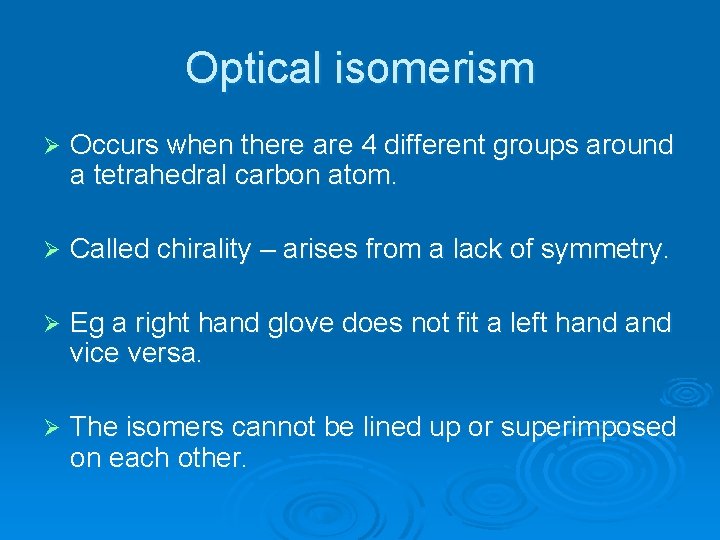 Optical isomerism Ø Occurs when there are 4 different groups around a tetrahedral carbon