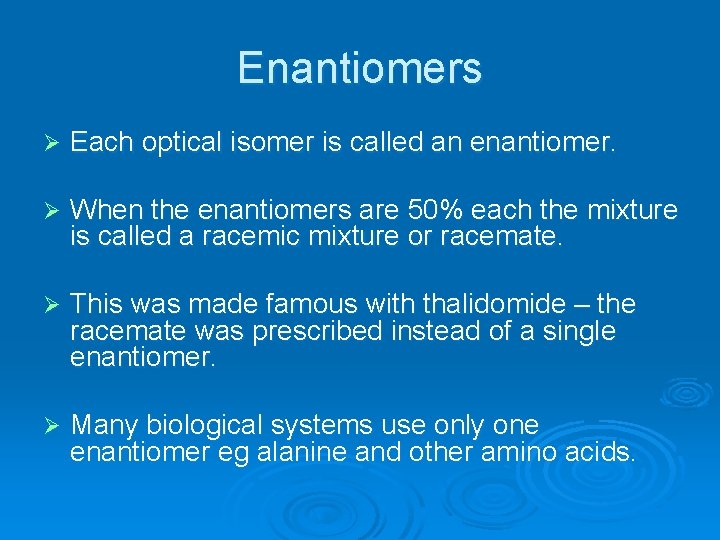 Enantiomers Ø Each optical isomer is called an enantiomer. Ø When the enantiomers are