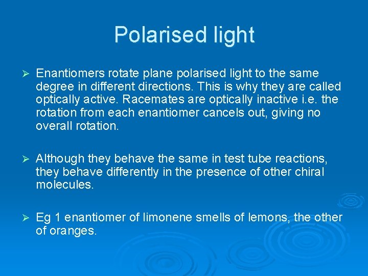 Polarised light Ø Enantiomers rotate plane polarised light to the same degree in different