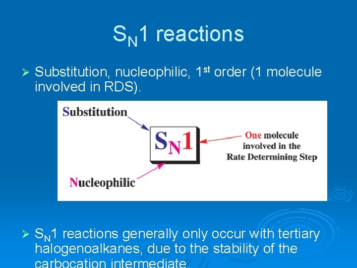 SN 1 reactions Ø Substitution, nucleophilic, 1 st order (1 molecule involved in RDS).