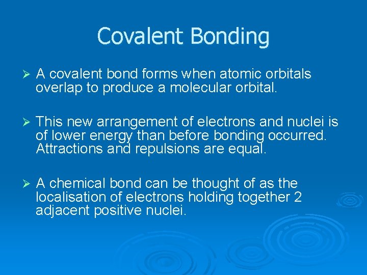 Covalent Bonding Ø A covalent bond forms when atomic orbitals overlap to produce a