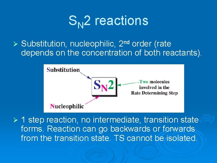 SN 2 reactions Ø Substitution, nucleophilic, 2 nd order (rate depends on the concentration