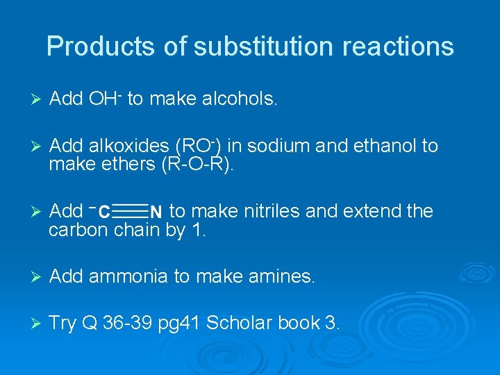 Products of substitution reactions Ø Add OH- to make alcohols. Ø Add alkoxides (RO-)